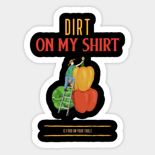 Dirt on my shirt food on your table Sticker